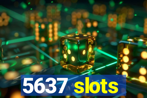 5637 slots